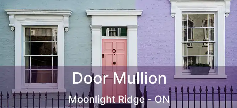  Door Mullion Moonlight Ridge - ON