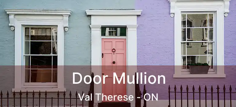  Door Mullion Val Therese - ON
