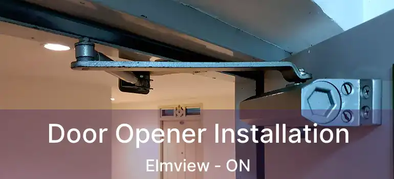  Door Opener Installation Elmview - ON