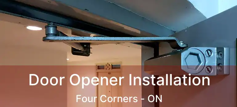  Door Opener Installation Four Corners - ON