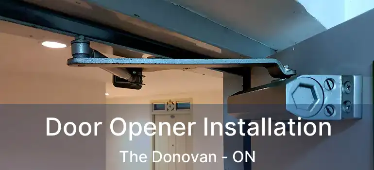  Door Opener Installation The Donovan - ON