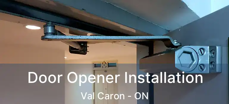  Door Opener Installation Val Caron - ON