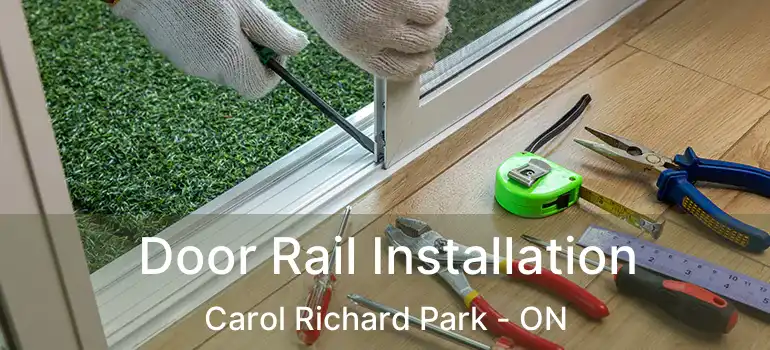  Door Rail Installation Carol Richard Park - ON