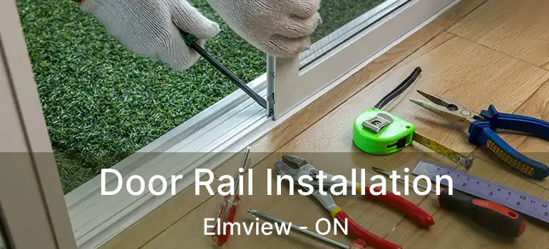  Door Rail Installation Elmview - ON