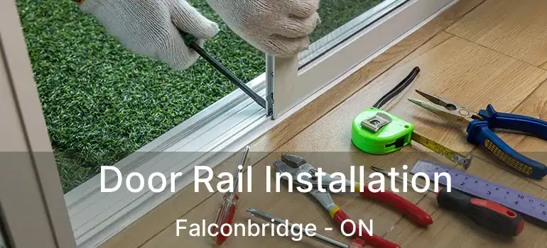  Door Rail Installation Falconbridge - ON