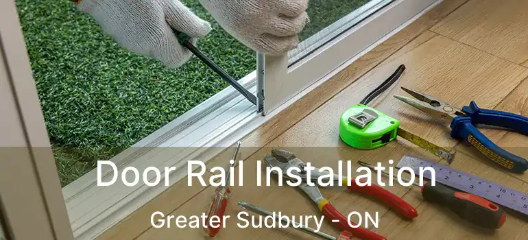  Door Rail Installation Greater Sudbury - ON