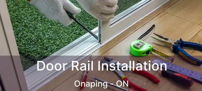  Door Rail Installation Onaping - ON