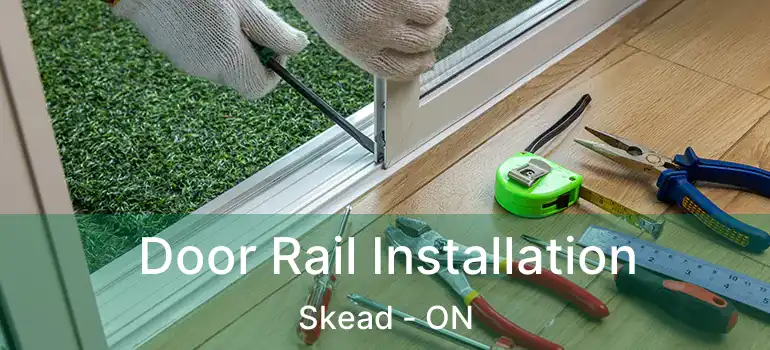  Door Rail Installation Skead - ON