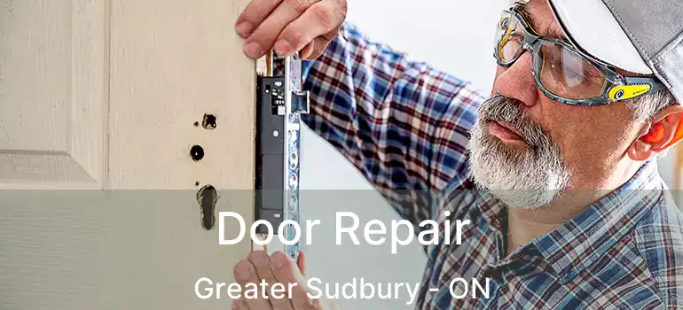  Door Repair Greater Sudbury - ON