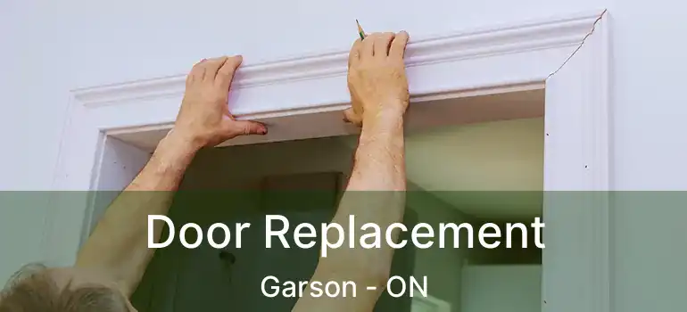  Door Replacement Garson - ON