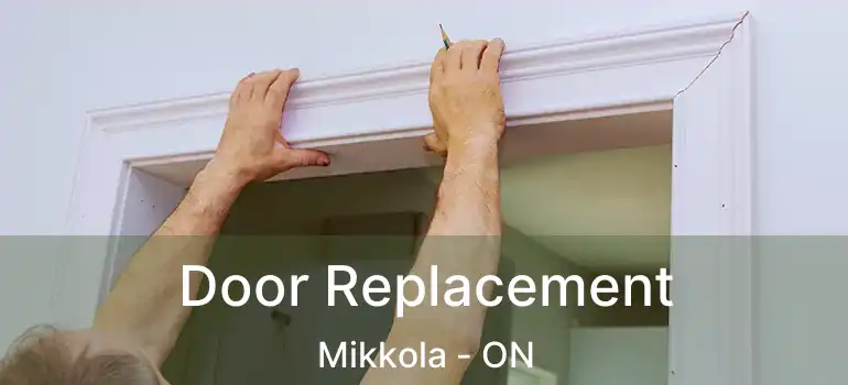  Door Replacement Mikkola - ON