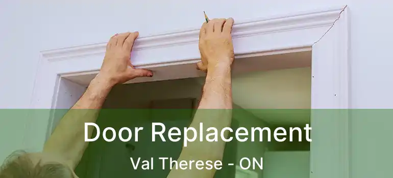  Door Replacement Val Therese - ON