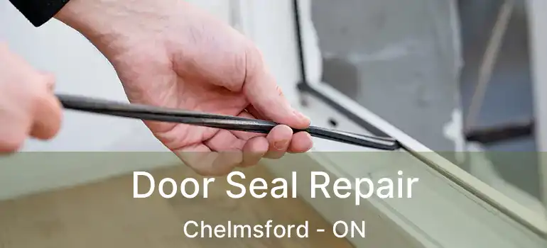  Door Seal Repair Chelmsford - ON