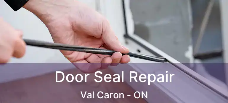  Door Seal Repair Val Caron - ON
