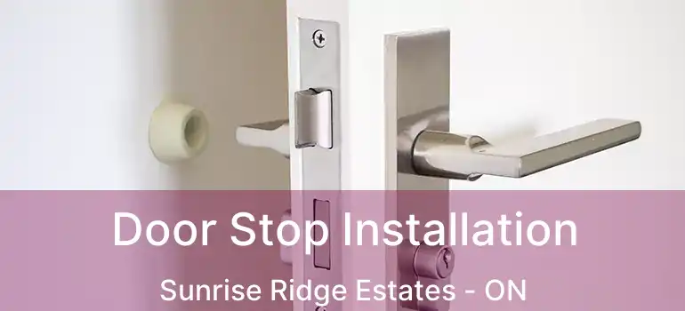  Door Stop Installation Sunrise Ridge Estates - ON
