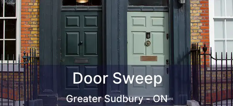  Door Sweep Greater Sudbury - ON