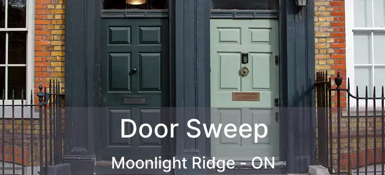  Door Sweep Moonlight Ridge - ON