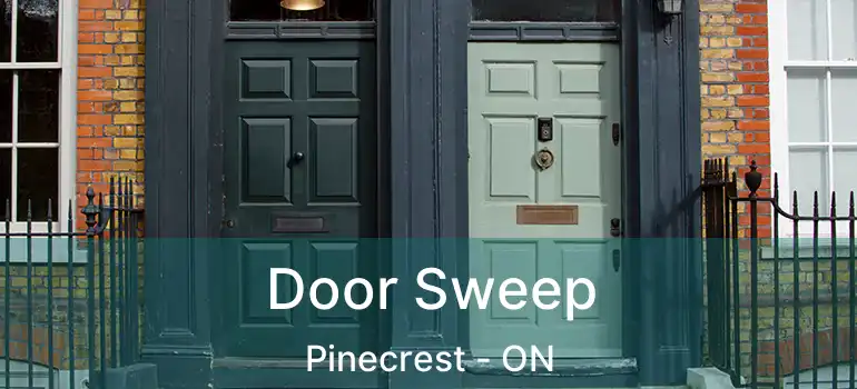  Door Sweep Pinecrest - ON