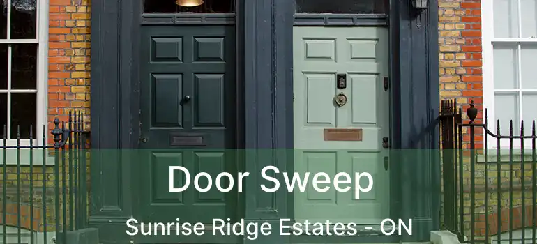  Door Sweep Sunrise Ridge Estates - ON