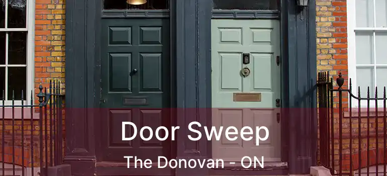  Door Sweep The Donovan - ON