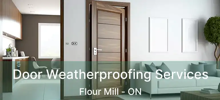  Door Weatherproofing Services Flour Mill - ON