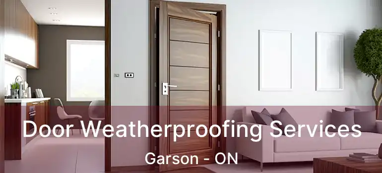  Door Weatherproofing Services Garson - ON