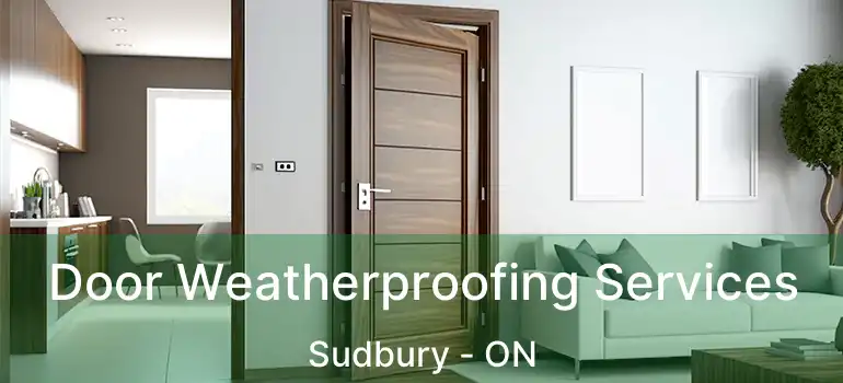 Door Weatherproofing Services Sudbury - ON