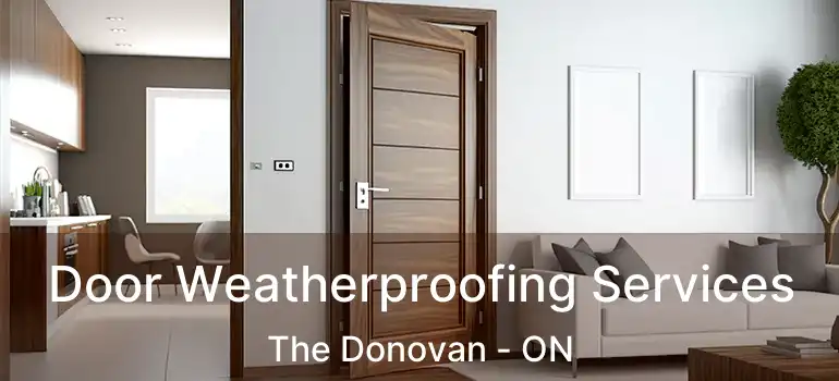  Door Weatherproofing Services The Donovan - ON