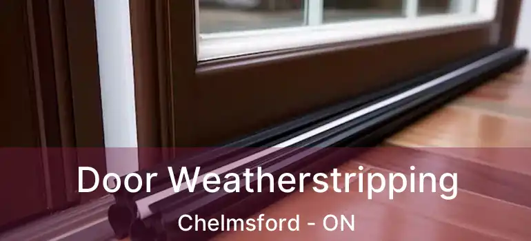  Door Weatherstripping Chelmsford - ON