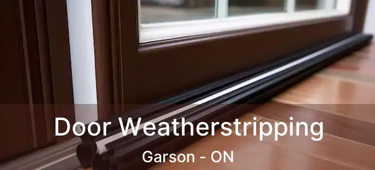  Door Weatherstripping Garson - ON