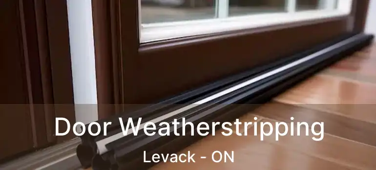  Door Weatherstripping Levack - ON