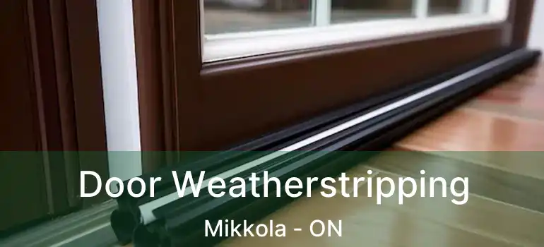  Door Weatherstripping Mikkola - ON