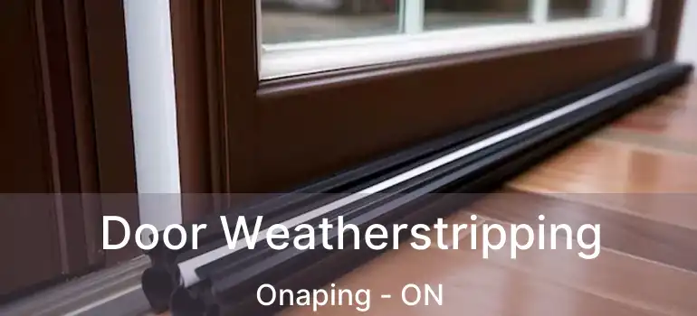  Door Weatherstripping Onaping - ON