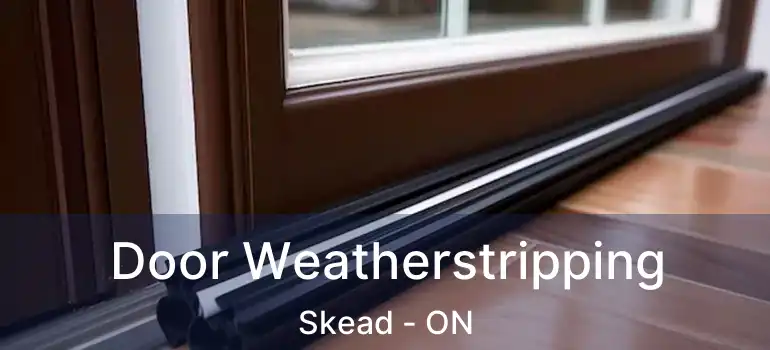  Door Weatherstripping Skead - ON