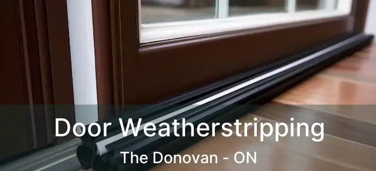  Door Weatherstripping The Donovan - ON