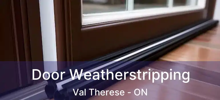  Door Weatherstripping Val Therese - ON