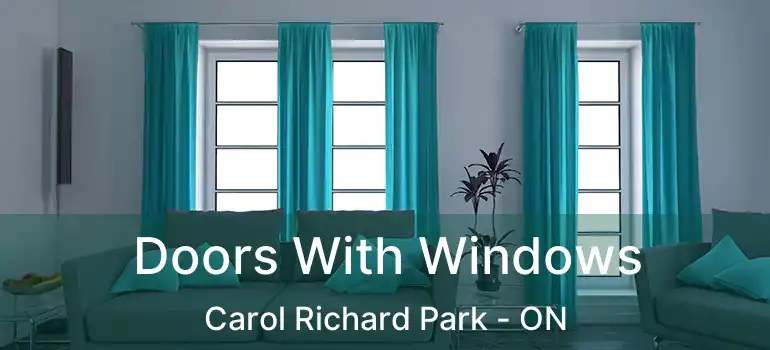  Doors With Windows Carol Richard Park - ON