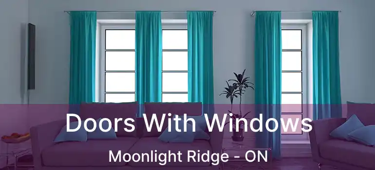  Doors With Windows Moonlight Ridge - ON