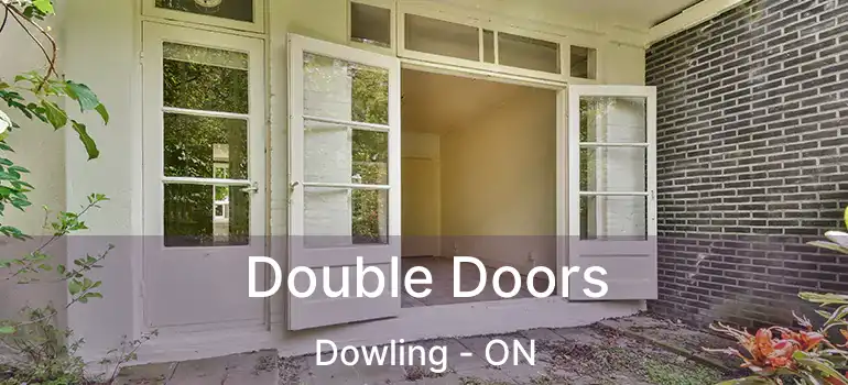  Double Doors Dowling - ON