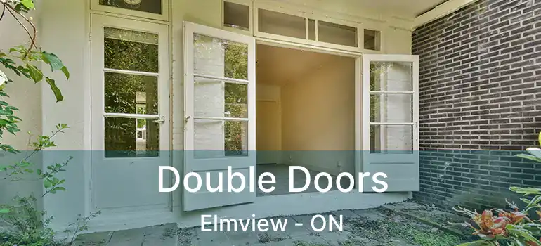  Double Doors Elmview - ON