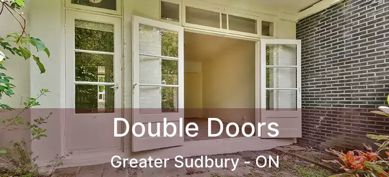  Double Doors Greater Sudbury - ON