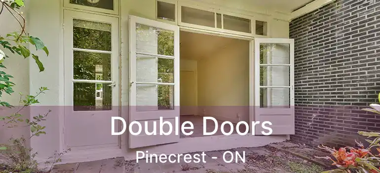  Double Doors Pinecrest - ON