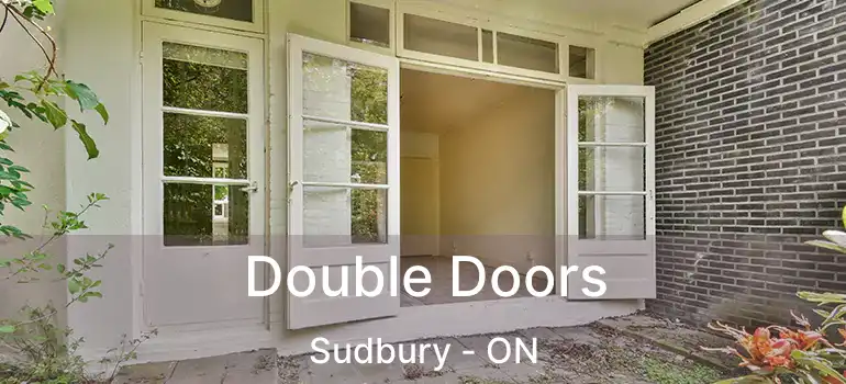  Double Doors Sudbury - ON