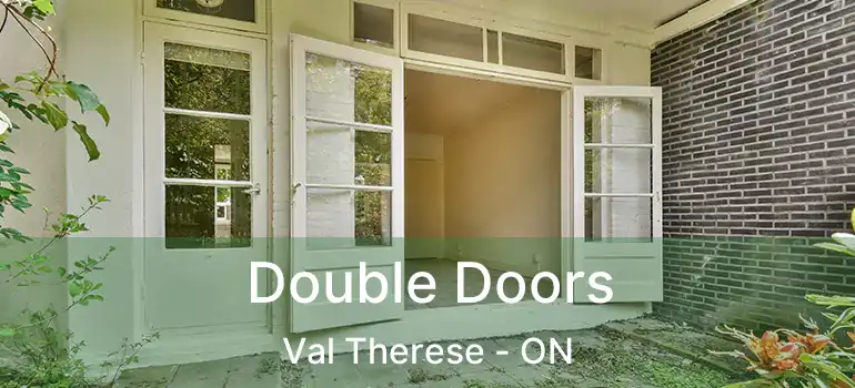  Double Doors Val Therese - ON