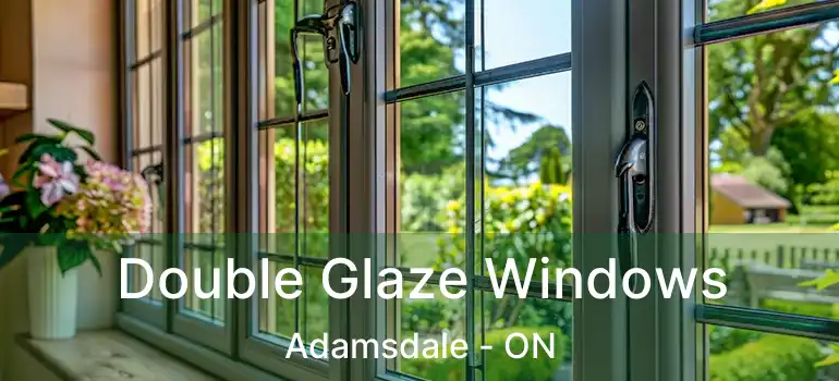  Double Glaze Windows Adamsdale - ON