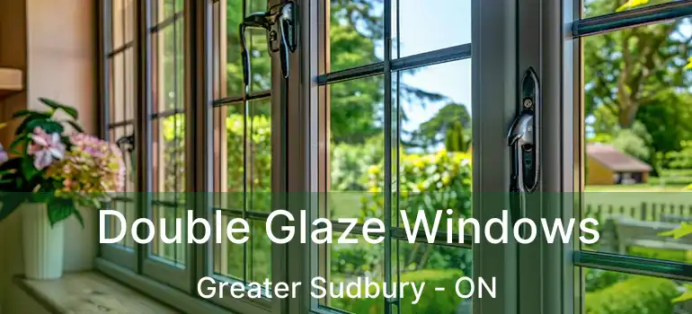  Double Glaze Windows Greater Sudbury - ON