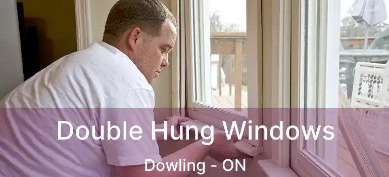  Double Hung Windows Dowling - ON
