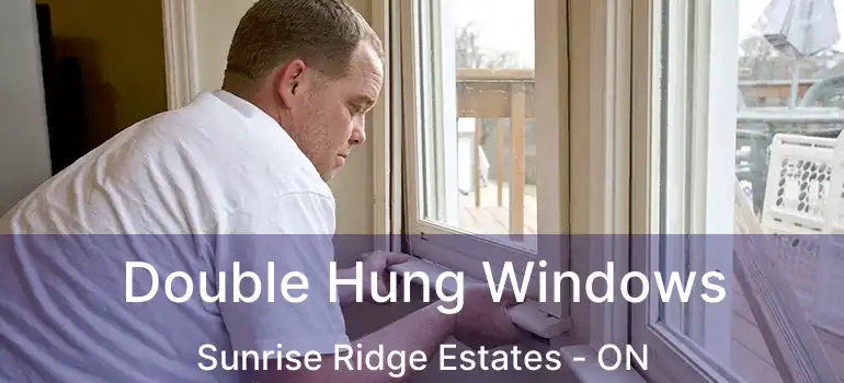  Double Hung Windows Sunrise Ridge Estates - ON