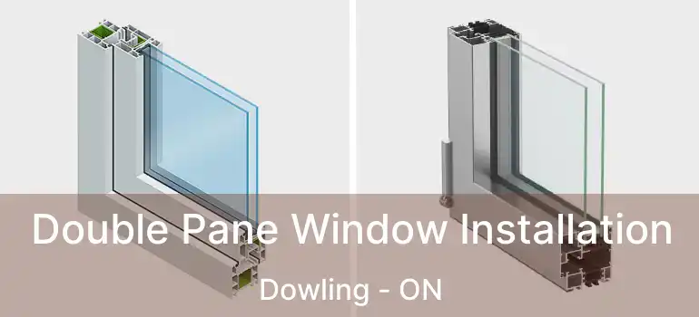  Double Pane Window Installation Dowling - ON