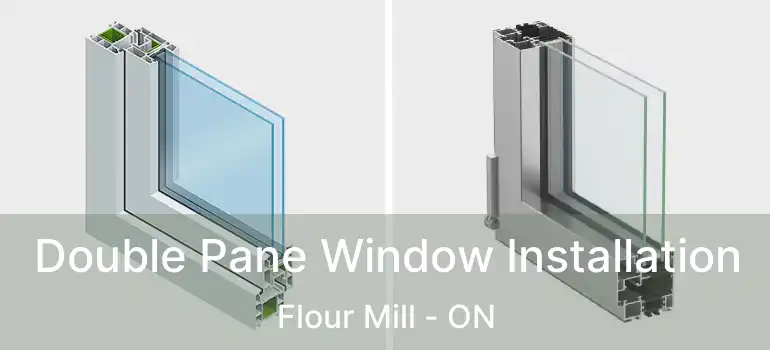 Double Pane Window Installation Flour Mill - ON